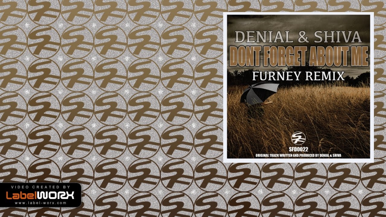 Denial & Shiva - Don't Forget About Me (Furney Remix)