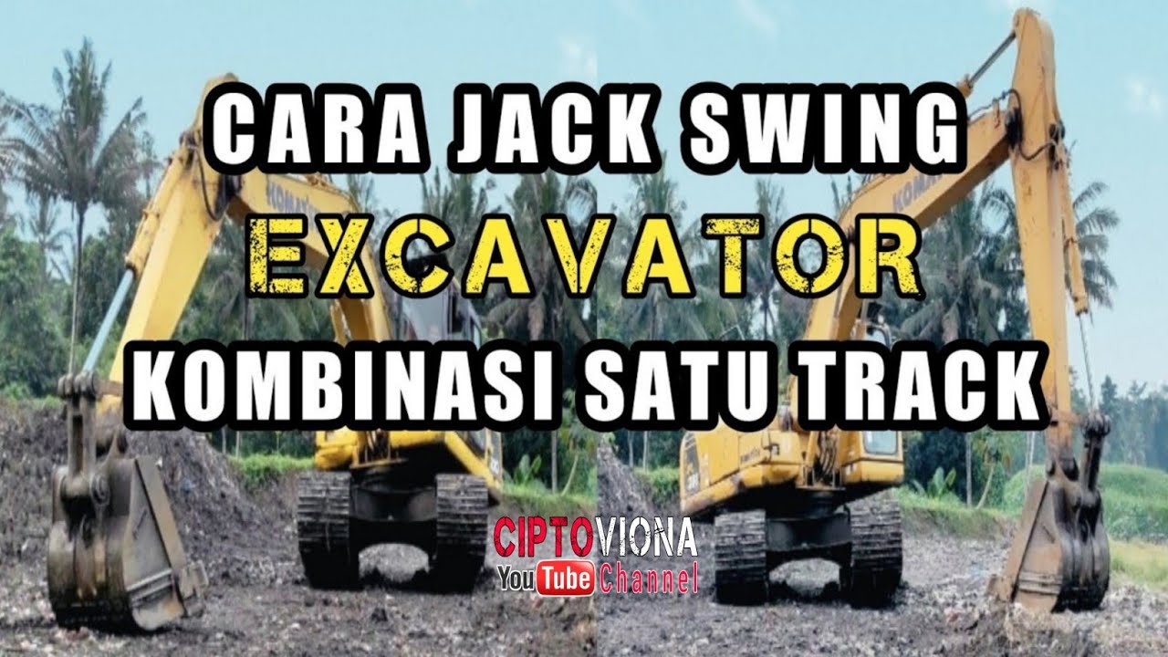 CARA JACK SWING EXCAVATOR - KOMBINASI SATU TRACK