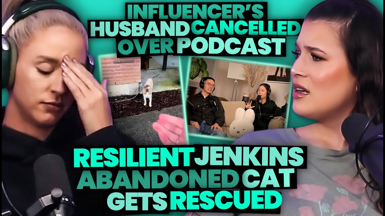 Influencer's Husband Cancelled Over Podcast + Girl Rescues Resilient Jenkins' Abandoned Cat (230)