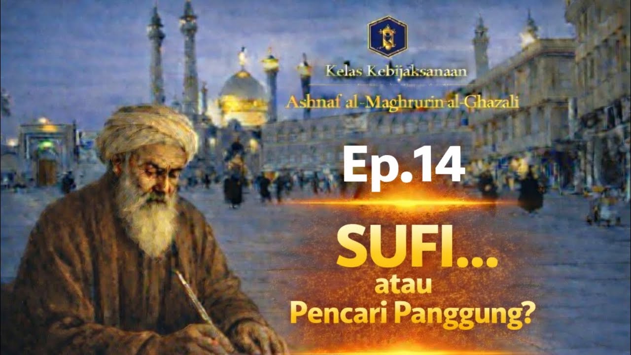 Al-Ghazali | Ashnaaful Maghruuriin | Ep. 14 | Ingin Dianggap Sufi ... Tapi Menipu Diri Sendiri