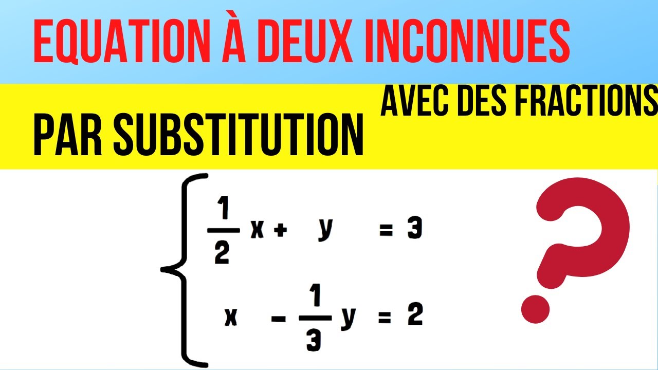 Résoudre une équation à deux inconnues avec des fractions par substitution