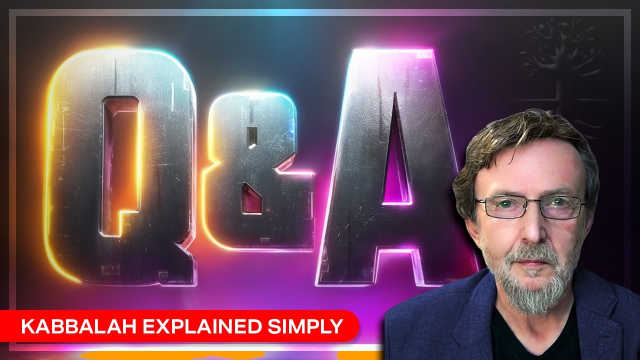 Live Q&A with Tony Kosinec - Kabbalah Explained Simply