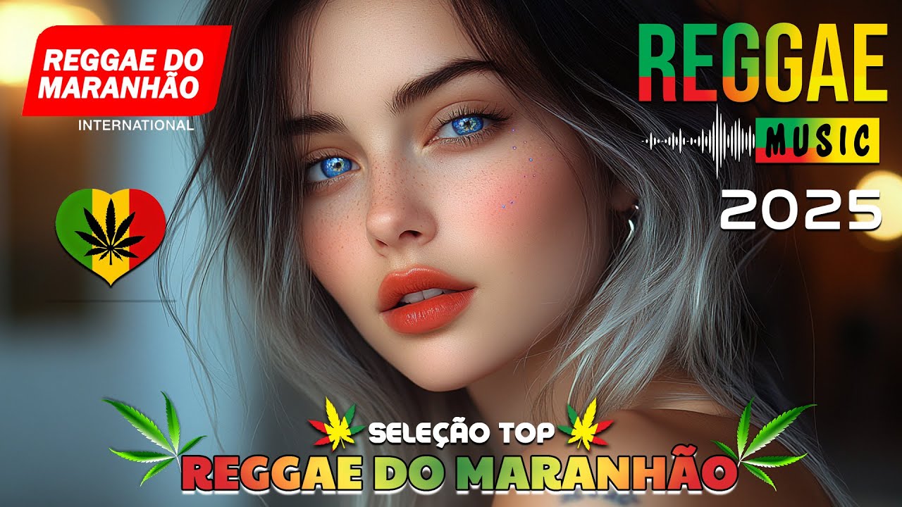 REGGAE DO MARANHÃO 2025 • O MELHOR DO REGGAE INTERNACIONAL • LINDO REGGAE REMIX 2025 (SELEÇÃO TOP)
