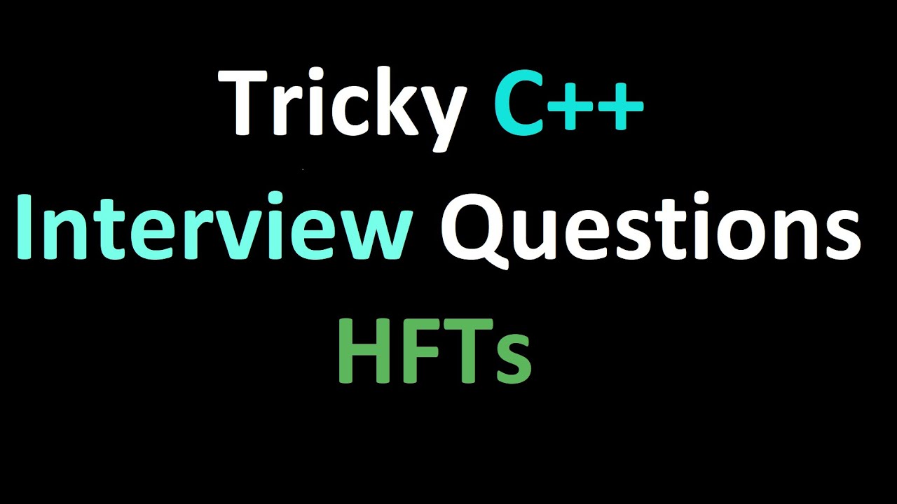 Хитрые вопросы для собеседования по C++ в HFT