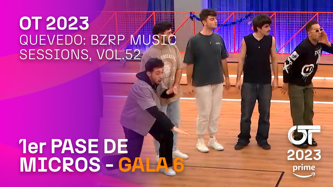 “QUEVEDO: BZRP MUSIC SESSIONS, VOL.52” - GRUPAL | PRIMER PASE DE MICROS GALA 6 | #OT2023