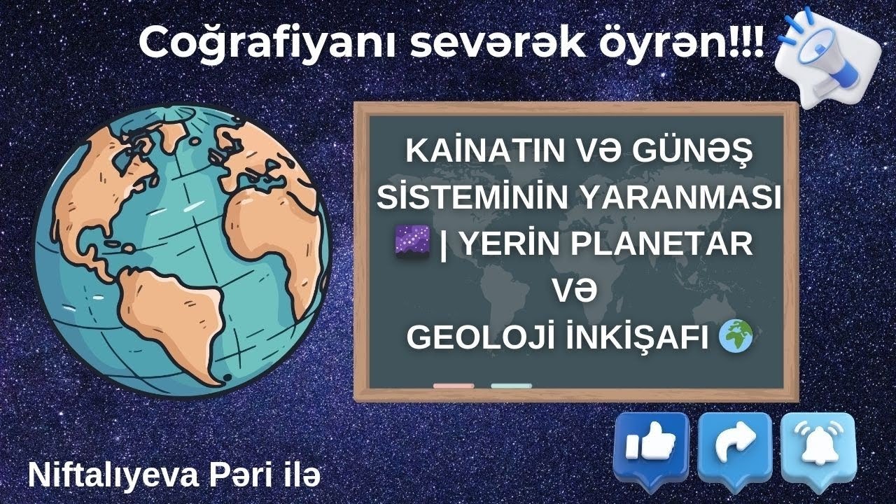 Kainatın və Günəş Sisteminin Yaranması 🌌 | Yerin Planetar və Geoloji İnkişafı 🌍