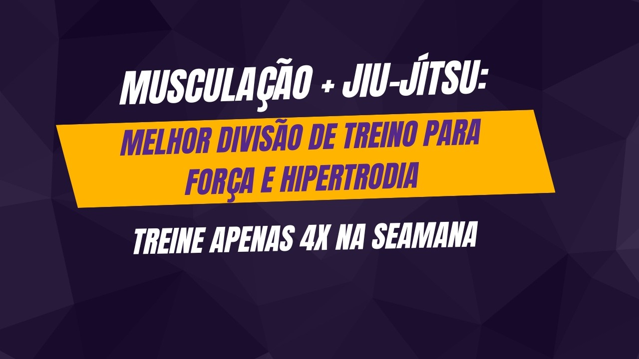 MELHOR DIVISÃO DE TREINO PARA JÍUJITSU E GANHO DE MASSA MUSCULAR