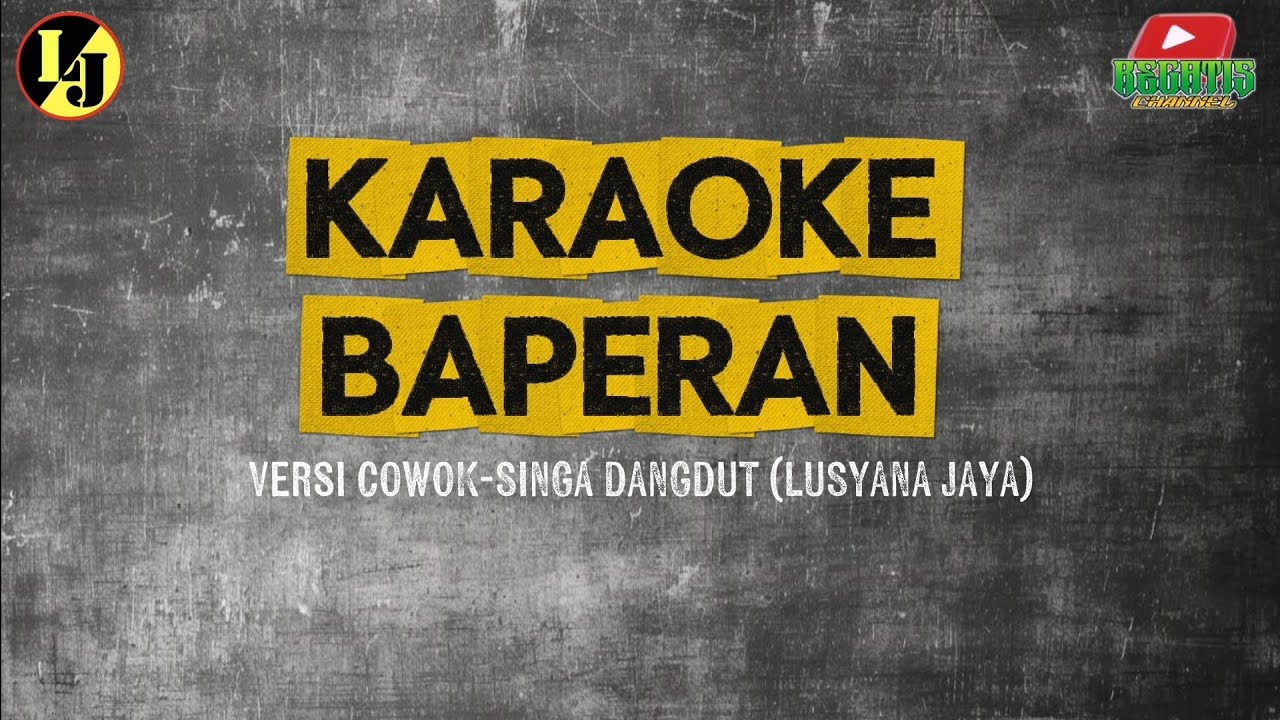 KARAOKE BAPERAN VERSI COWOK | SINGA DANGDUT LUSYANA JAYA