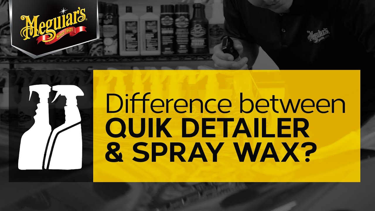 Spray Detailer vs Spray Wax &ndash; You Spray on & Wipe Off, So What&rsquo;s the Difference? Ask Meguiar&rsquo;s