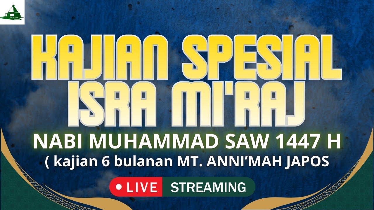 🔴LIVE  ISRA MI'RAJ NABI MUHAMMAD SAW  1447 H | KAJIAN 6 BULANAN MT. ANNI'MAH JAPOS