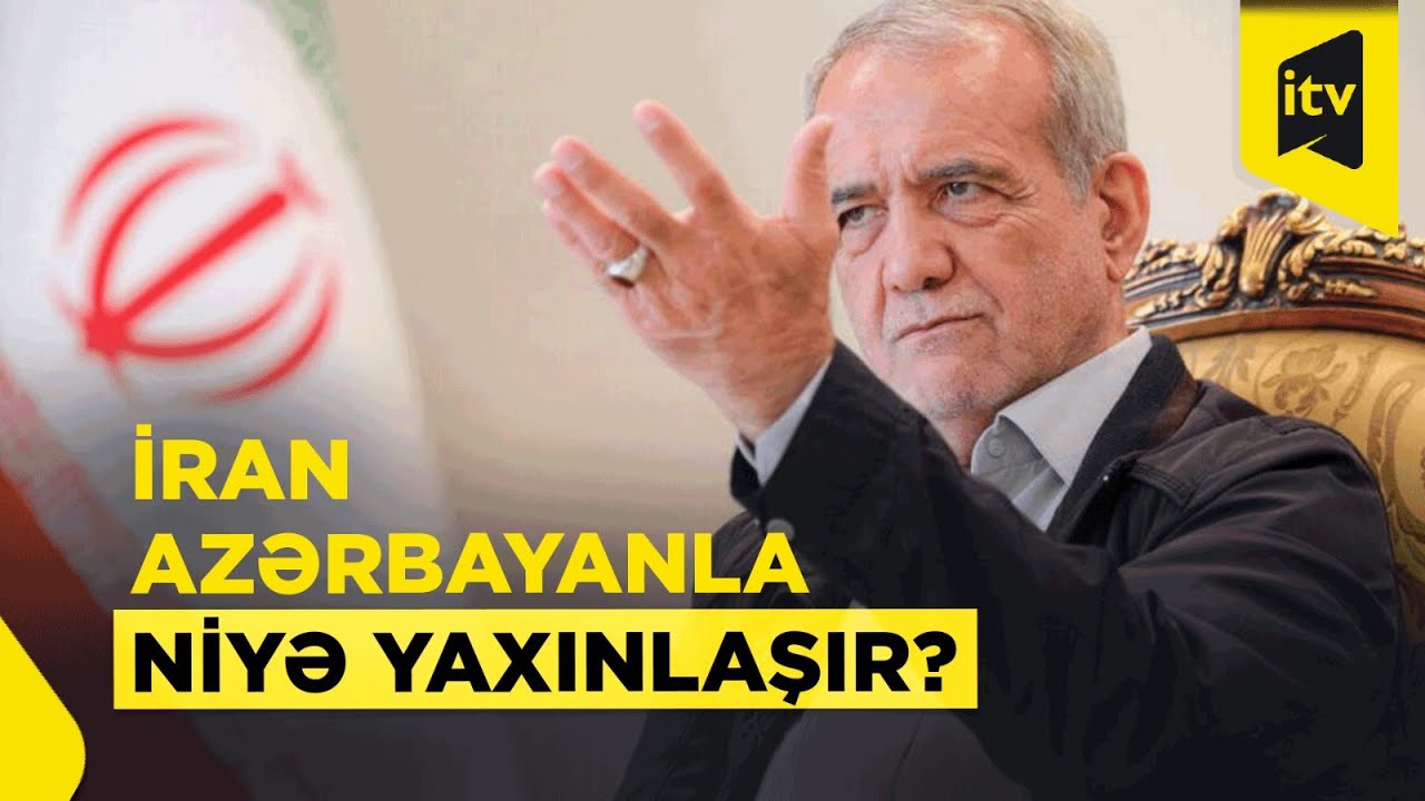 İranın Azərbaycana soyuq münasibətini nə dəyişdi?