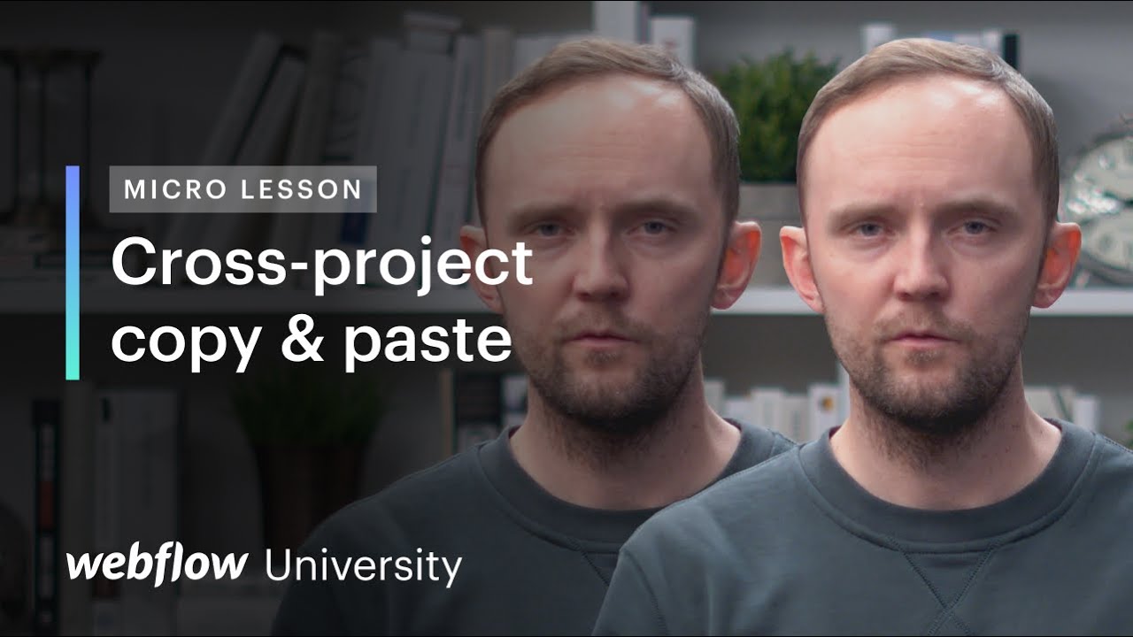 Micro Lesson #9 &mdash;&nbsp;Copy and paste elements and styles between Webflow projects