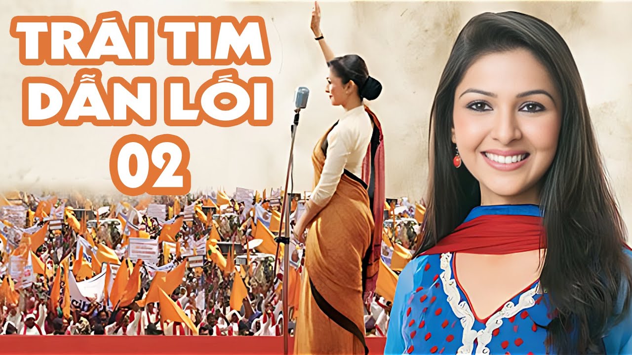Trái Tim Dẫn Lối - TẬP 2 | Phim Ấn Độ Lồng Tiếng Mới Nhất 2025 | Phim Tình Cảm Hay Không Thể Bỏ Lỡ