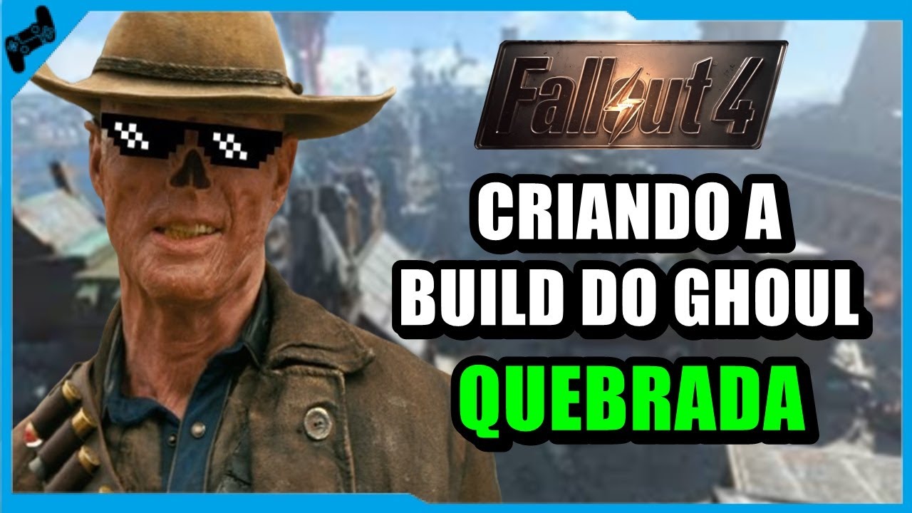 A BUILD INSANA DO GHOUL EM FALLOUT 4 !!!