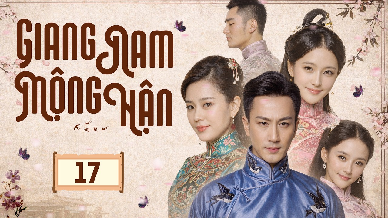 Phim Hay I GIANG NAM MỘNG HẬN - Tập 17 (Thuyết Minh) | Phim Bộ Ngôn Tình Dân Quốc Hay 2026
