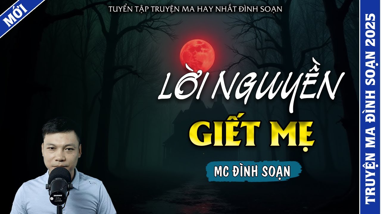 TRUYỆN MA ĐÌNH SOẠN | LỜI NGUYỀN GIẾT MẸ | TRUYỆN MA 2026 MC ĐÌNH SOẠN KỂ LẠI