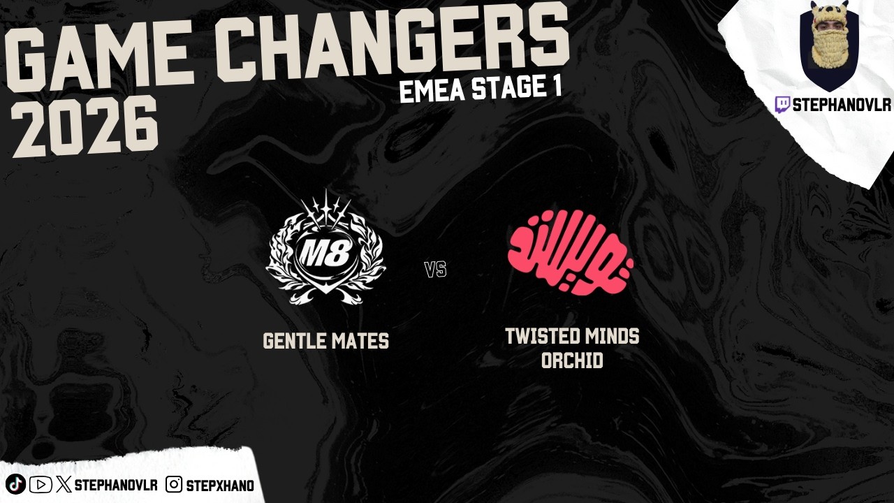Gentle Mates vs Twisted Minds Orchid | Game Changers 2026: EMEA Stage 1