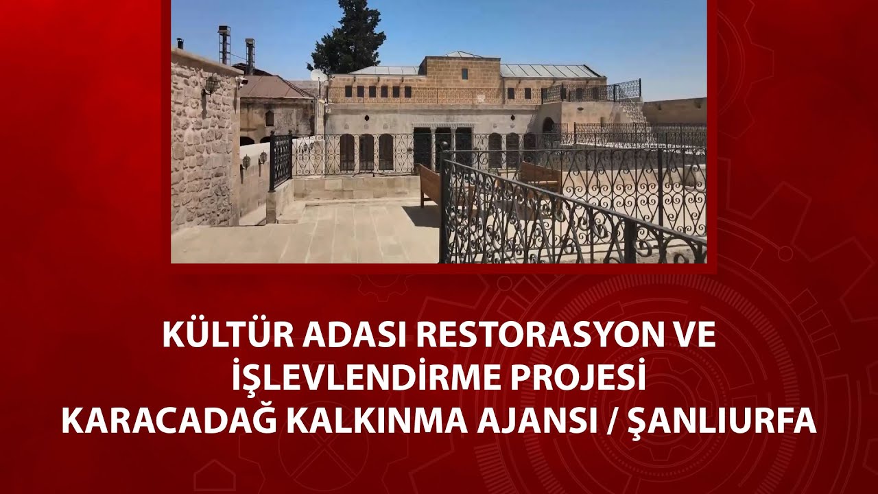 Kültür Adası Restorasyon ve İşlevlendirme Projesi / Karacadağ Kalkınma Ajansı - Şanlıurfa