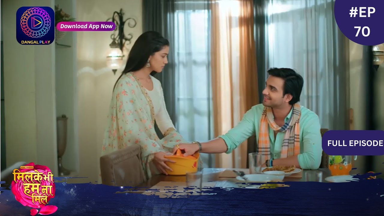 Mil Ke Bhi Hum Na Mile | Full Episode 70 | 9 May 2024 | Dangal TV