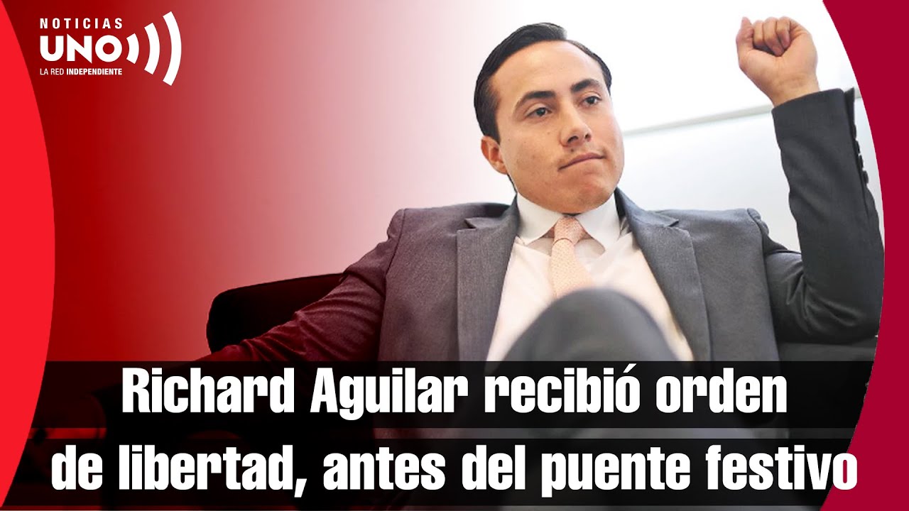 Extra&ntilde;a orden de libertad para Richard Aguilar: a &uacute;ltima hora judicial y antes de puente festivo