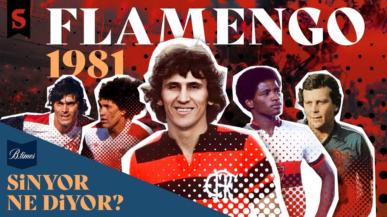 Flamengo 1981 I Takım Gibi Takım #10 I Sinyor Ne Diyor? S6B17