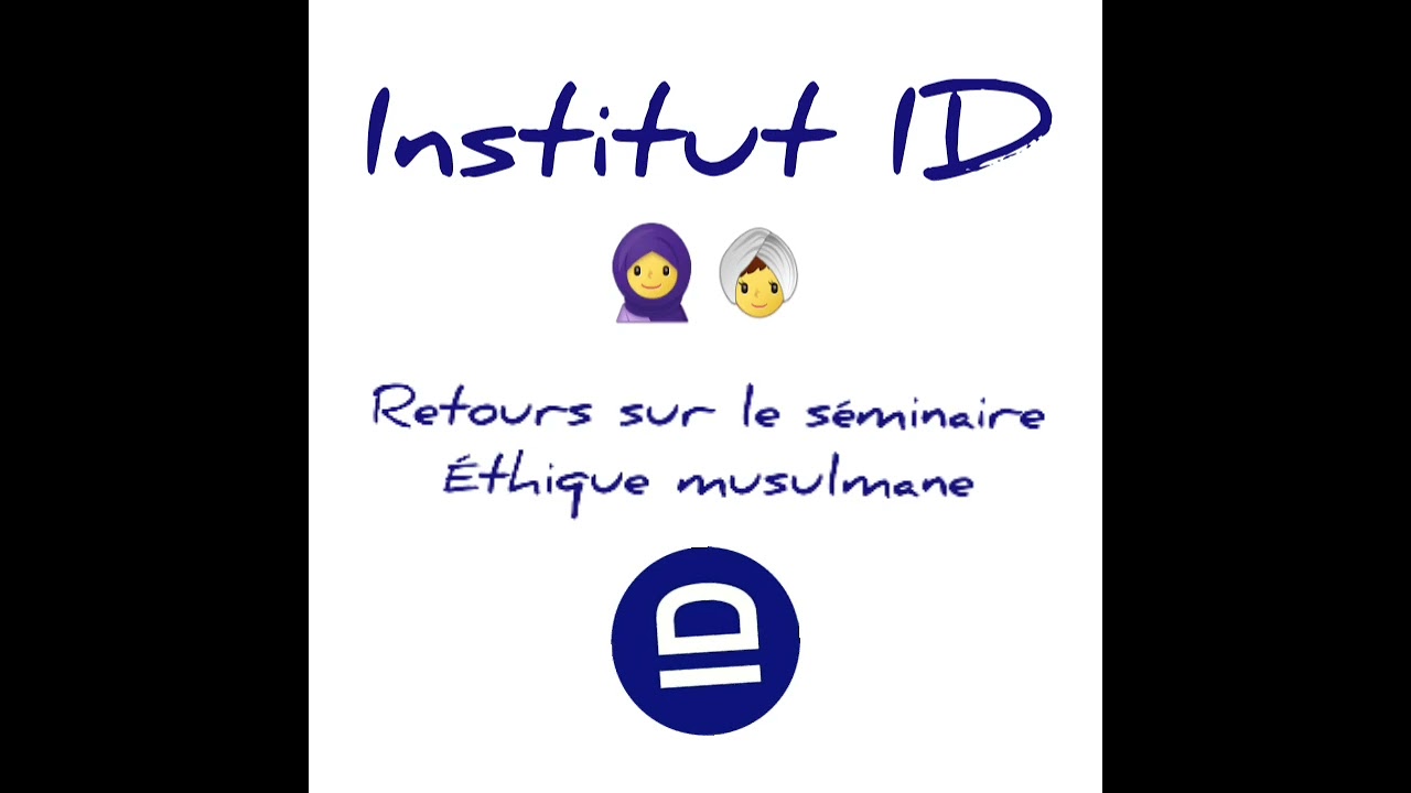 Témoignages séminaire Éthique Musulmane