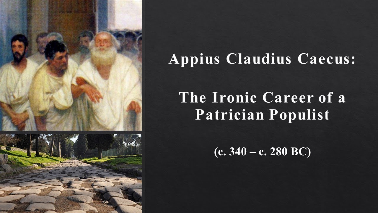 Appius Claudius Caecus: The Ironic Career of a Patrician Populist