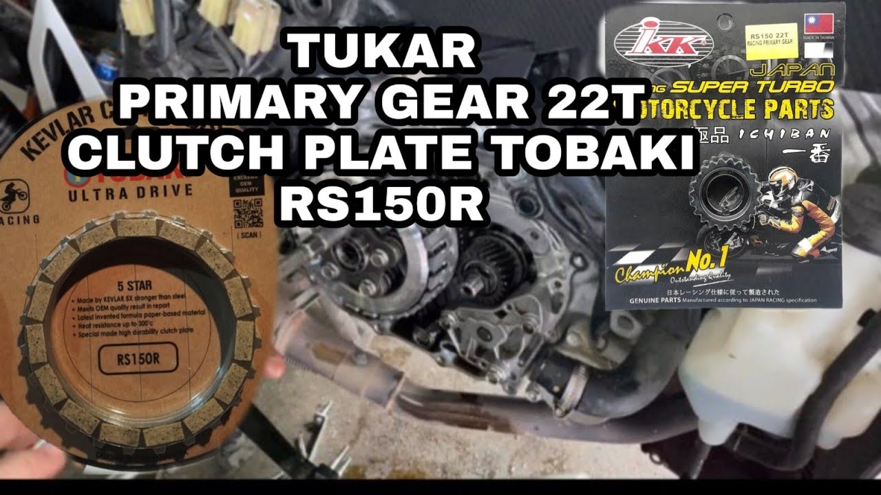TUKAR PRIMARY GEAR 22T DAN CLUTCH PLATE TOBAKI RS150R