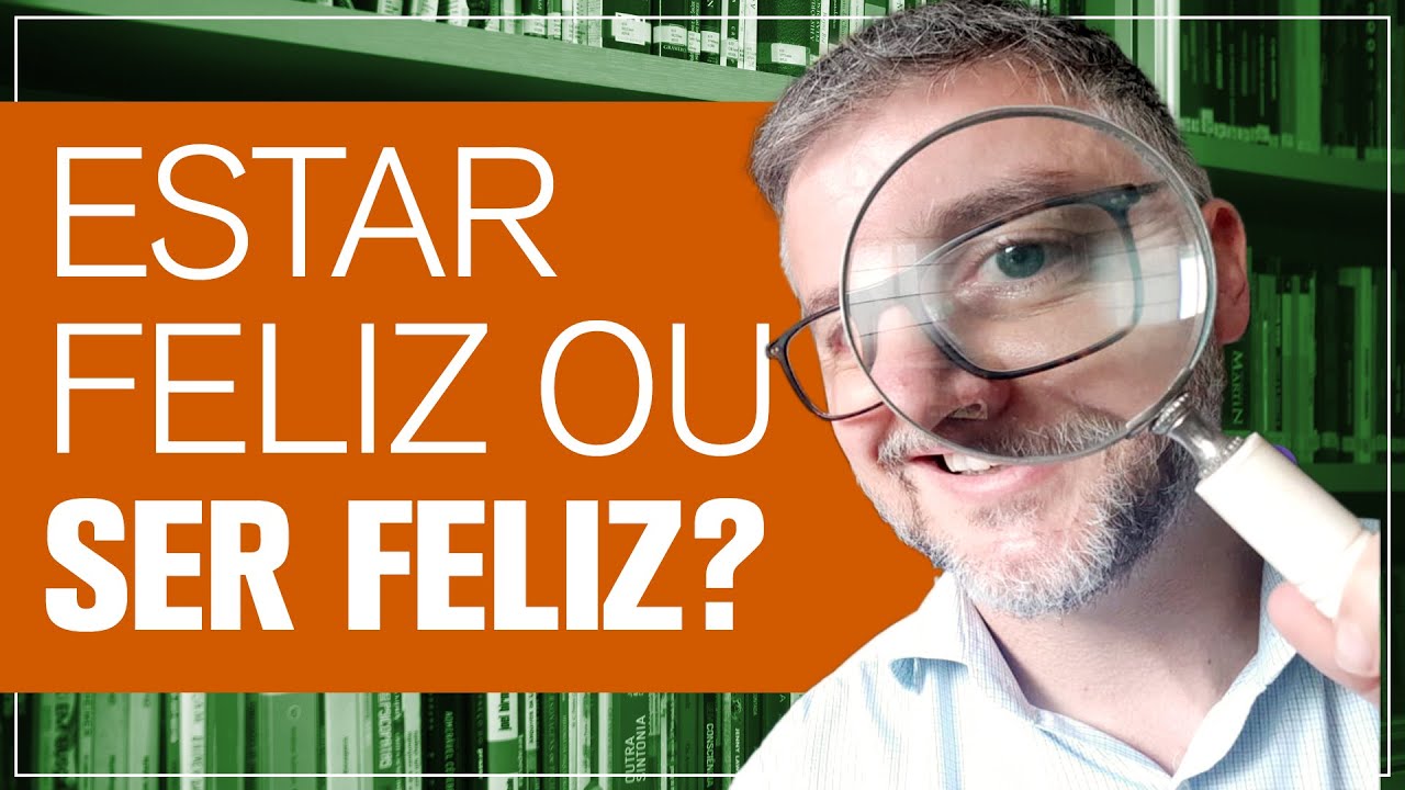 A diferença entre ser feliz e estar feliz