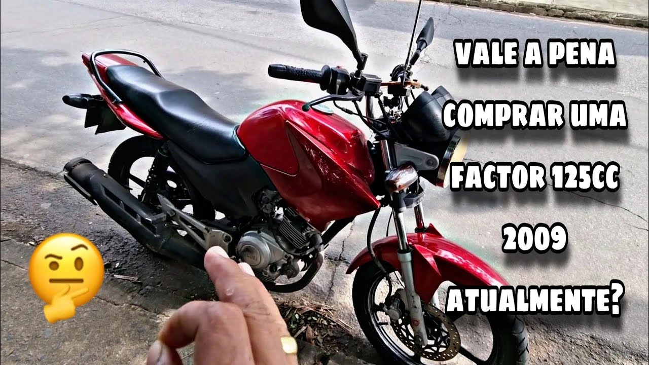 VALE A PENA UMA FACTOR 125CC 2009 ATUALMENTE, &Eacute; UMA BOA MOTO SER&Aacute;?