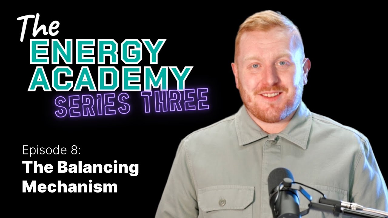 How the Balancing Mechanism works (The Energy Academy - S3 E8)