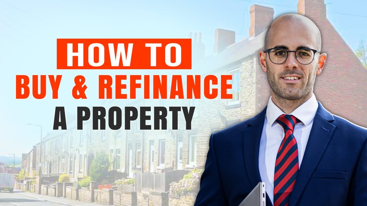 How to BUY and REFINANCE a Property in the UK
