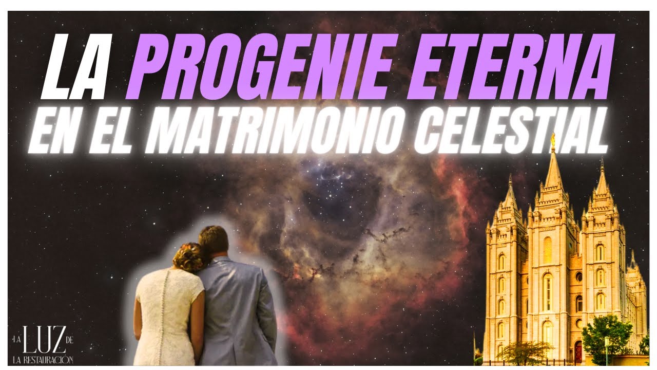 La Progenie Eterna en el Matrimonio Celestial