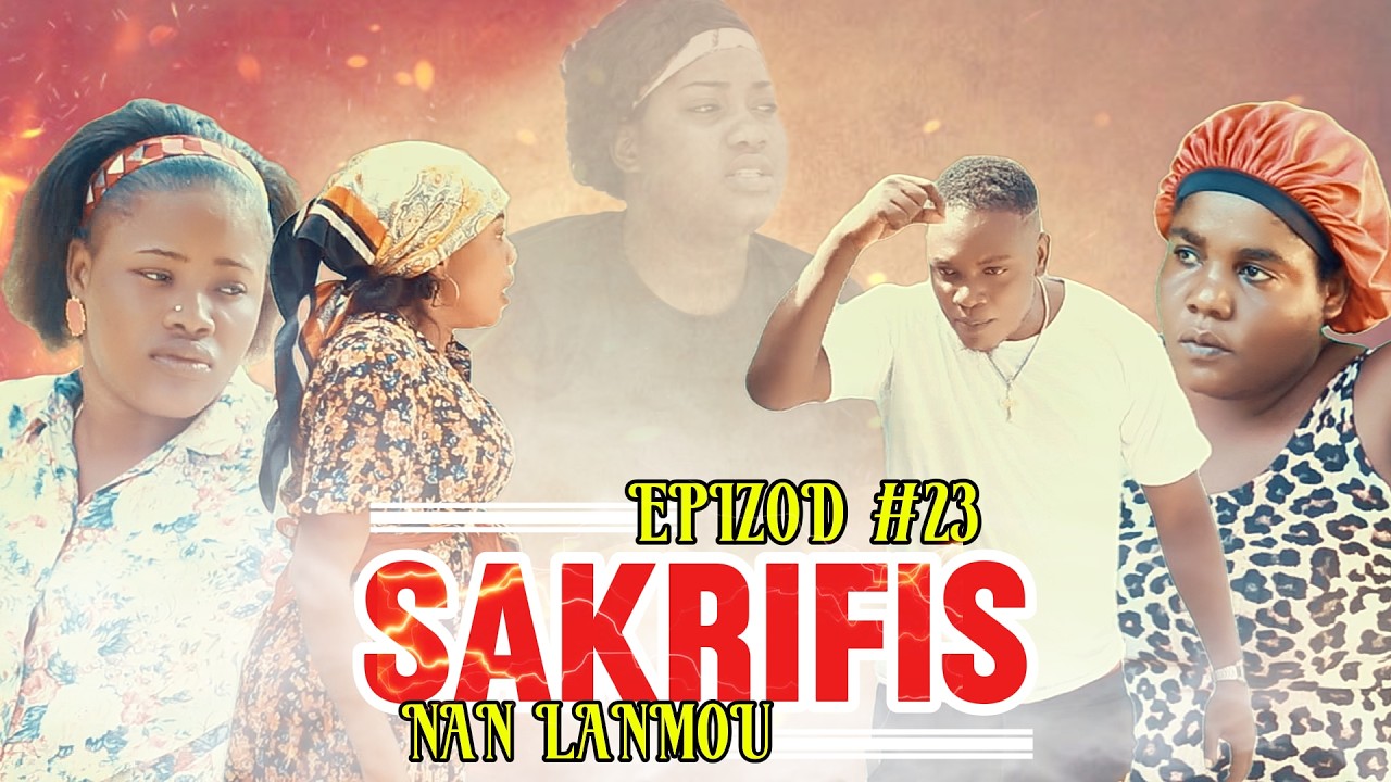 SAKRIFIS NAN LANMOU EPIZOD #23
