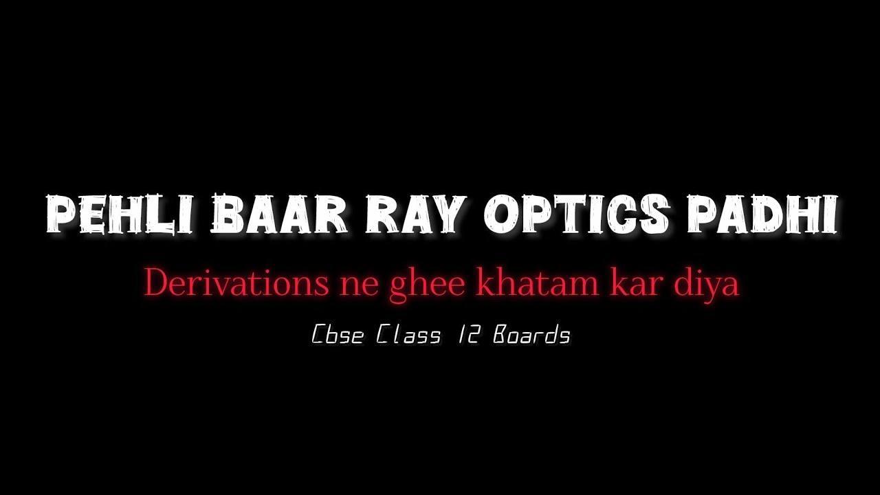 Pehli baar Ray Optics khtm ki 🤯😰 | *Fat k 64 | Cbse Class 12 | Boards