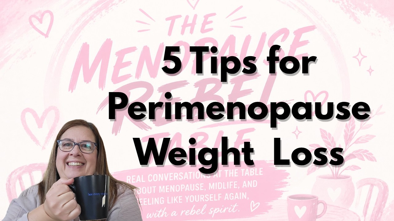 5 Tips To Menopause Weight Loss