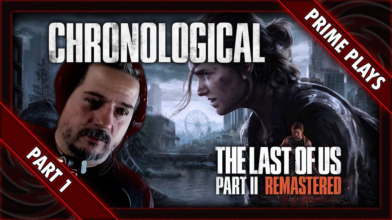 Let's Play - The Last of Us: Part 2 - Remastered - Chronological - [Part 1]