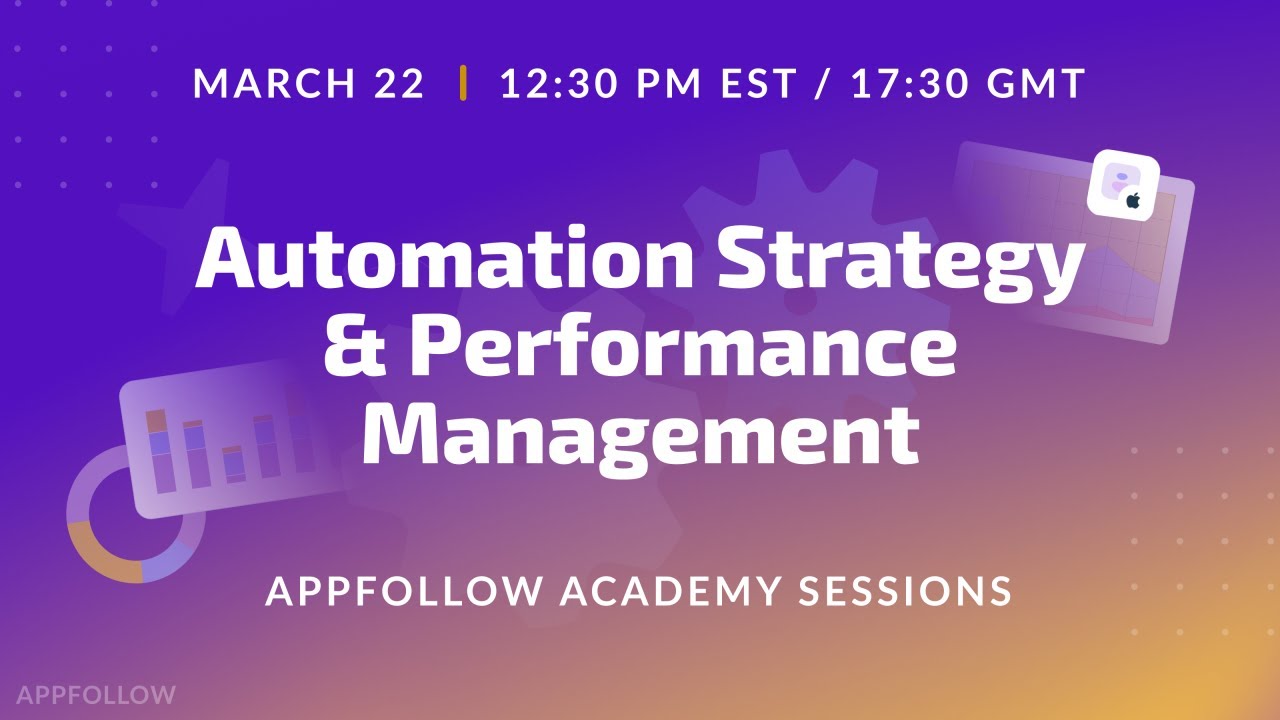 AppFollow Academy Session: Automation Strategy and Performance Management
