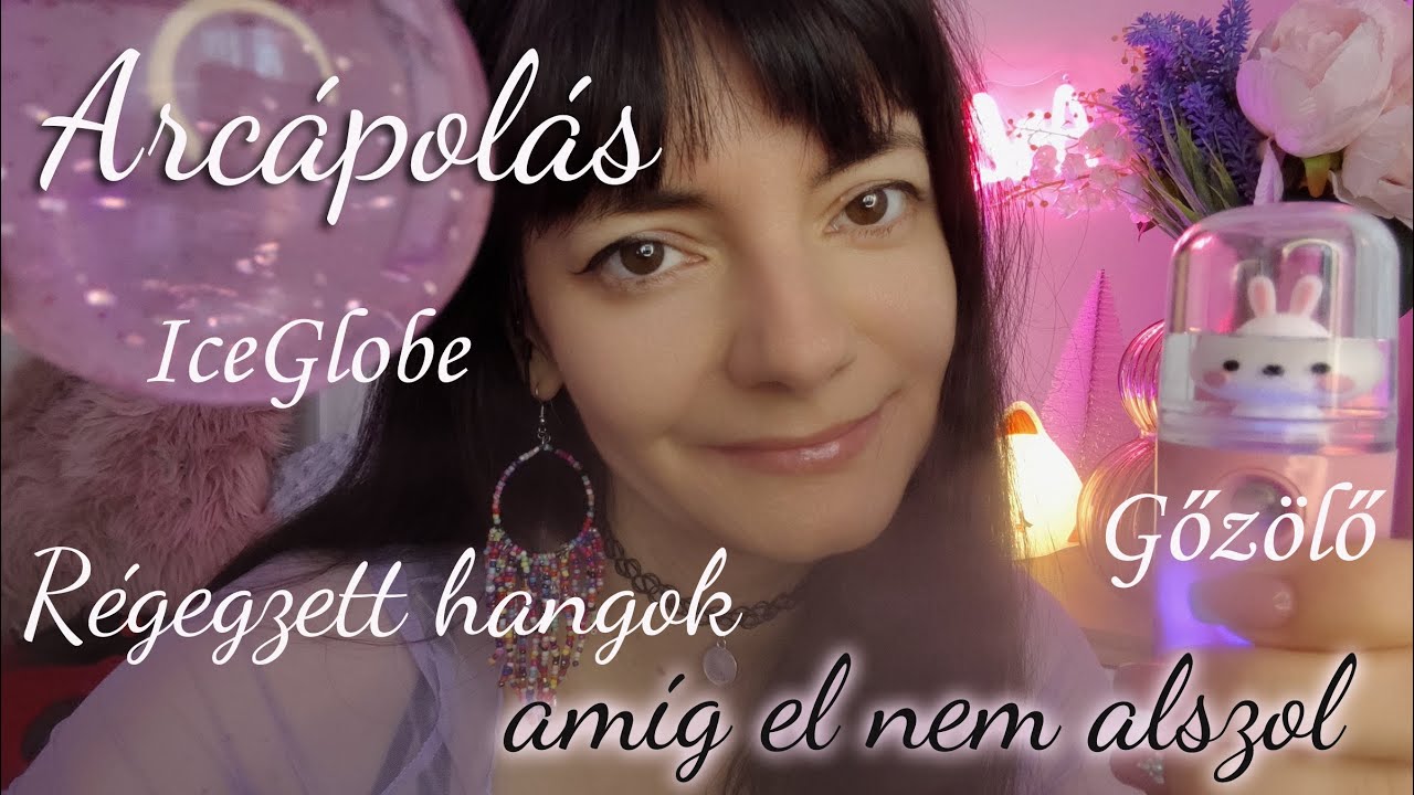 ARCÁPOLÁS💜🪞🩷 amíg el nem alszol 🪞 Rétegzett Hangok Vizuális Triggerek, Gőzölő, IceGlobe #magyarasmr