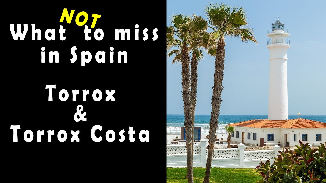What NOT to miss and where to go in Torrox and Torrox Costa, Spain