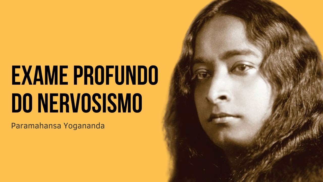 Paramahansa Yogananda - Exame profundo do nervosismo
