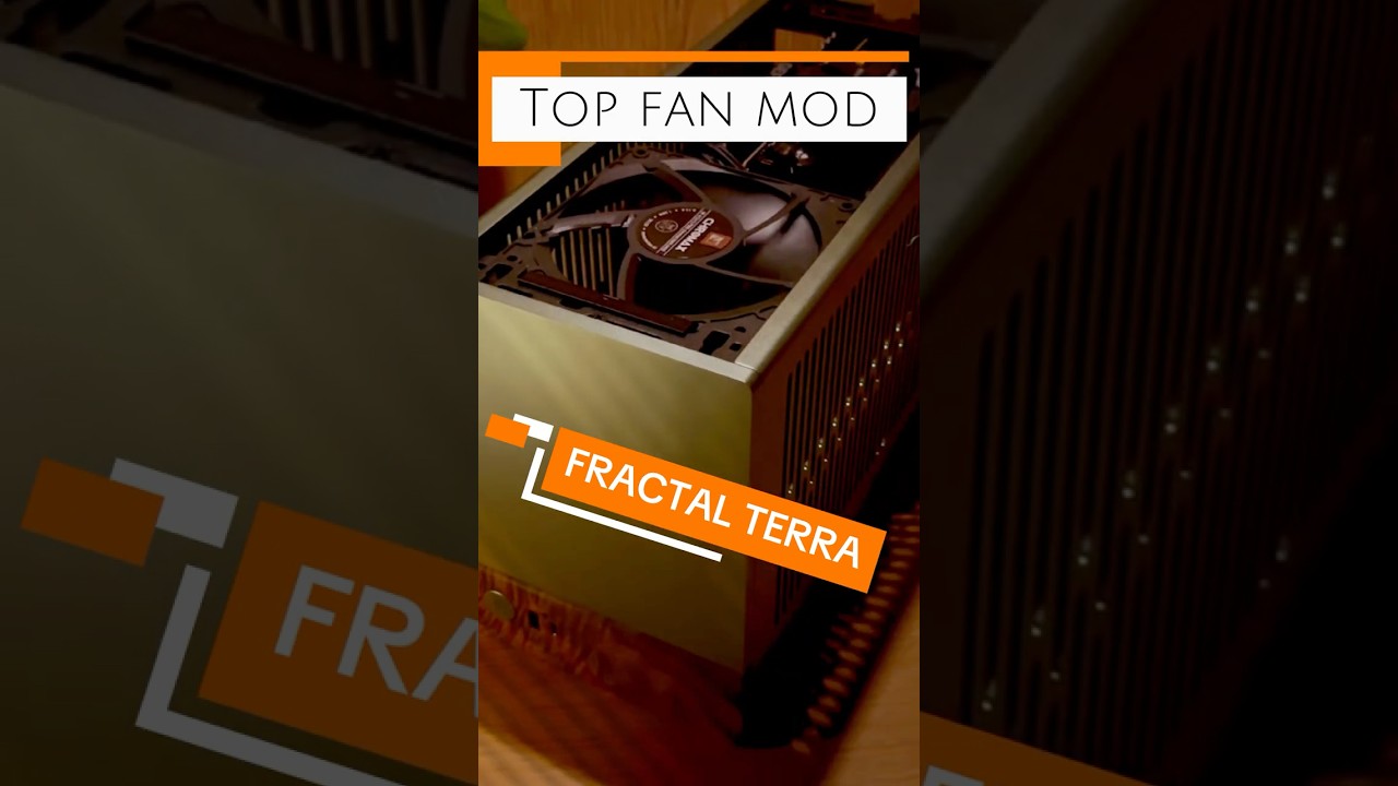 Fractal Terra Top Fan Mod | Cooler & Quieter