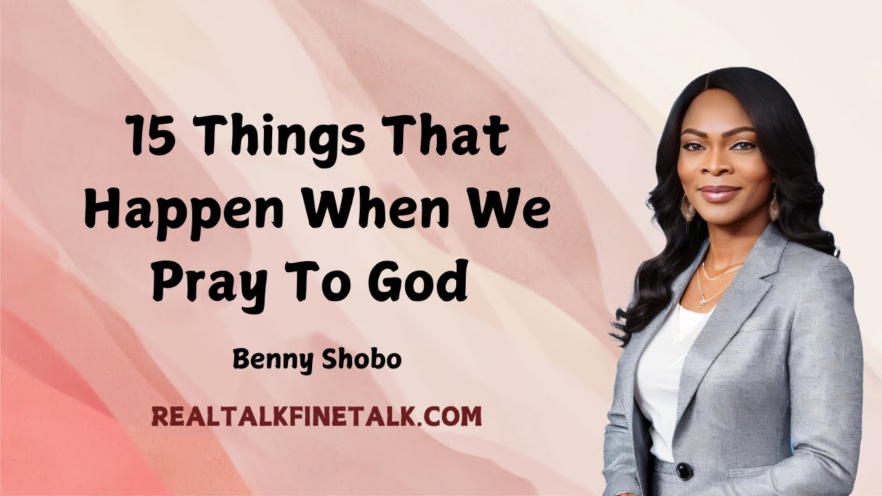 15 Things That Happen When We Pray To God - Benny Shobo