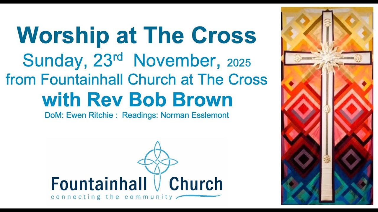 Sunday Worship | Sunday Morning 23rd November 2025 | Fountainhall Church at the Cross