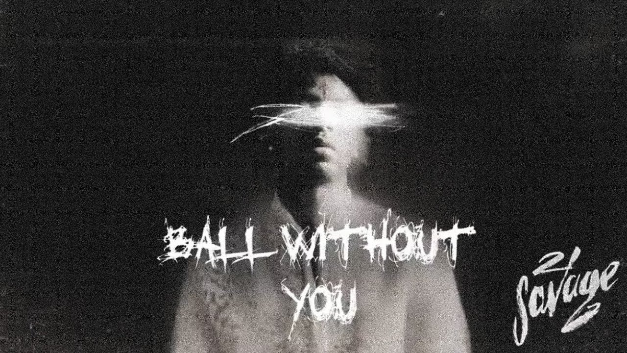 21 Savage x R&B Type Beat “Ball W/O You”
