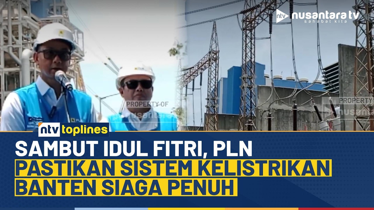 PLN Banten Siaga Penuh, Dukung Kenyamanan Ramadan dan Mudik Lebaran | NTV TOPLINES