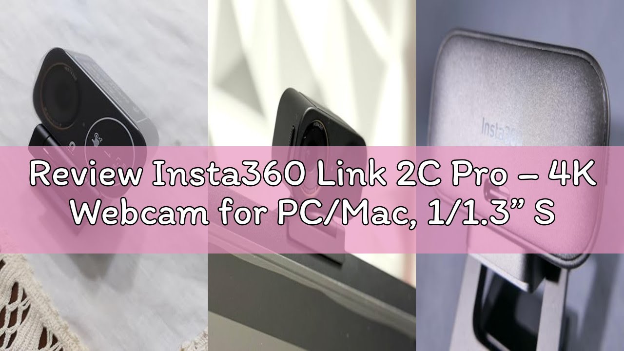 Review Insta360 Link 2C Pro – 4K Webcam for PC/Mac, 1/1.3” Sensor, Low-Light, Auto Framing, HDR, Dir