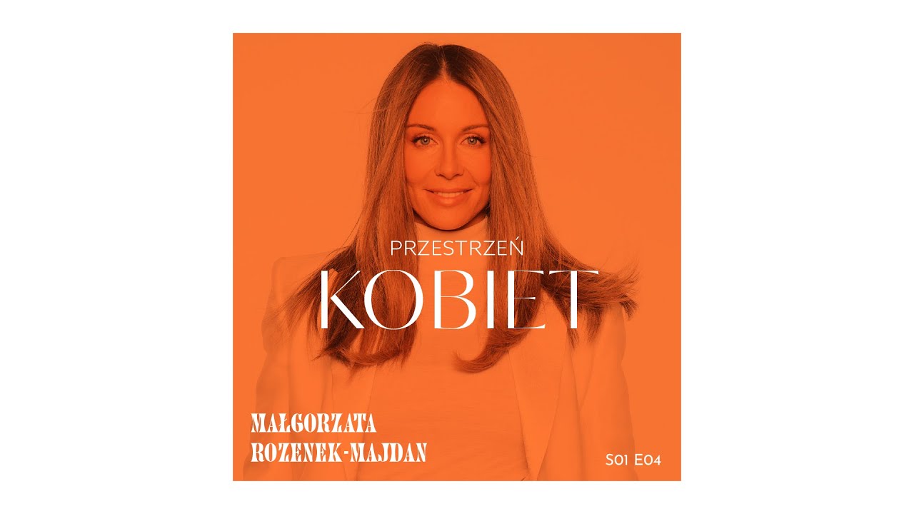 S01E04 Przestrzeń Kobiet - Małgorzata Rozenek-Majdan o in vitro, hejcie i macierzyństwie