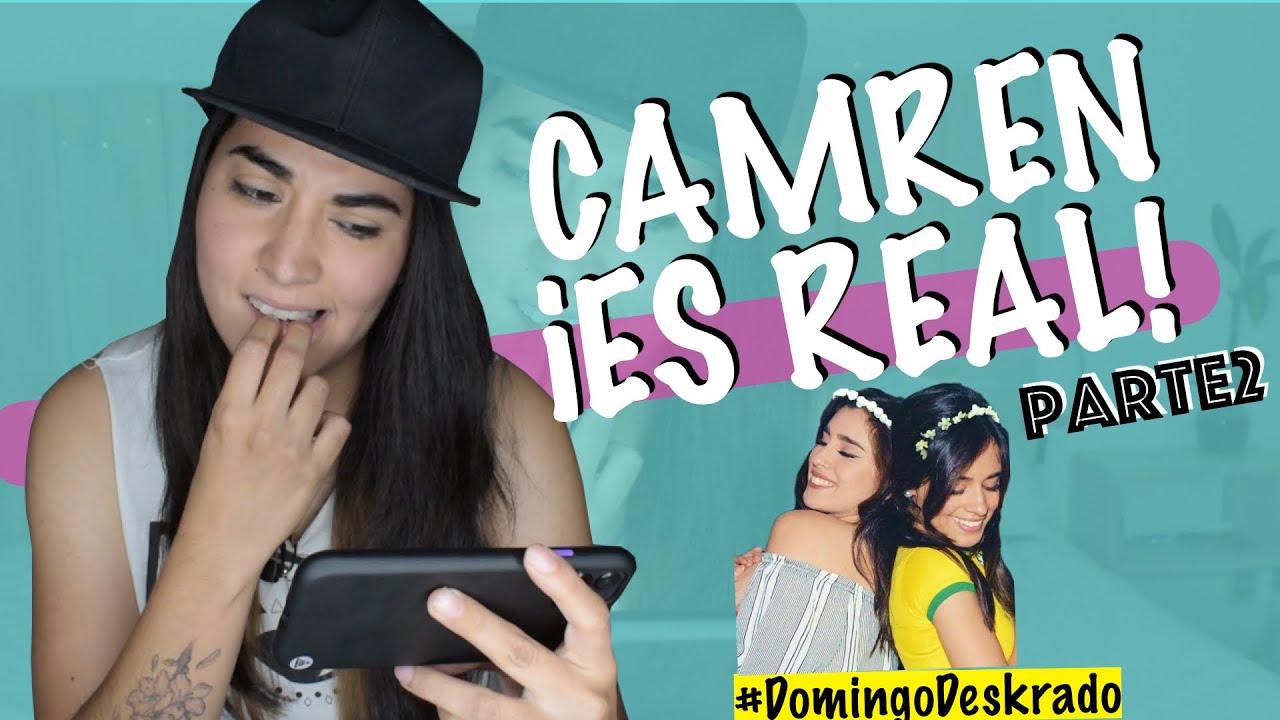 REACCIONANDO A CAMREN PARTE 2 | DESKRADOS OFICIAL
