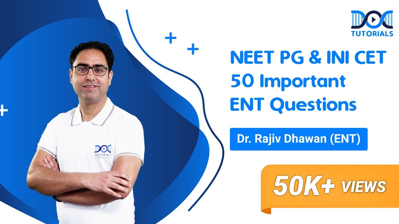 ENT- NEET PG & INI CET 50 Important Questions | Dr. Rajiv Dhawan | DocTutorials
